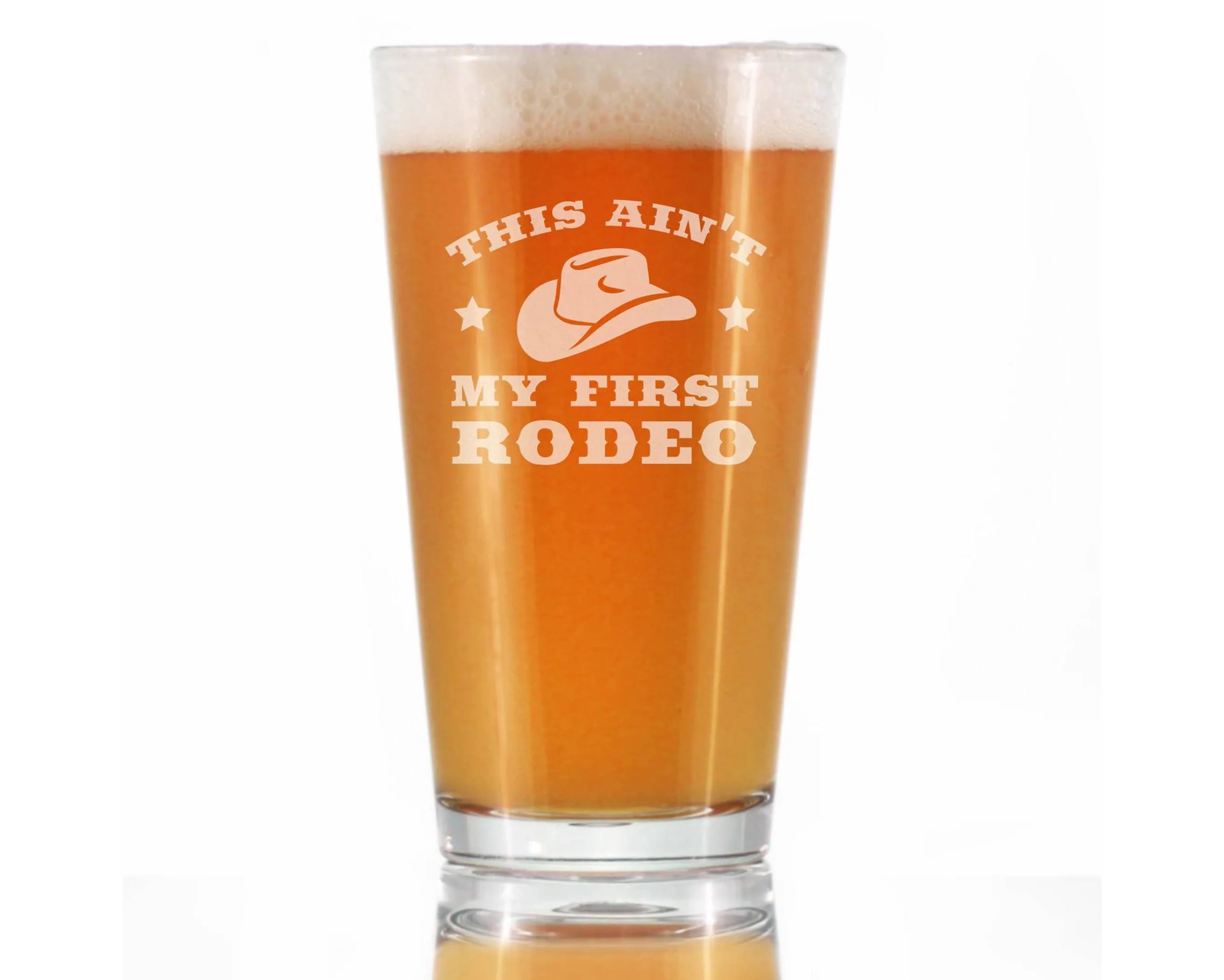 Ain't My First Rodeo Pint Glass for Beer - Western Gifts