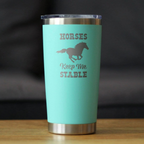 Horses Keep Me Stable Insulated Travel Tumbler - Horse Gifts