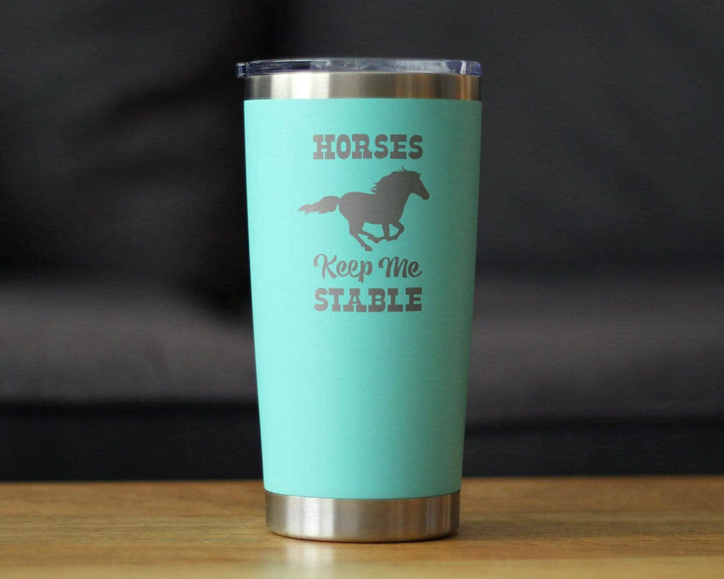 Horses Keep Me Stable Insulated Travel Tumbler - Horse Gifts