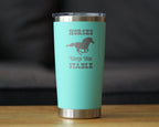 Horses Keep Me Stable Insulated Travel Tumbler - Horse Gifts
