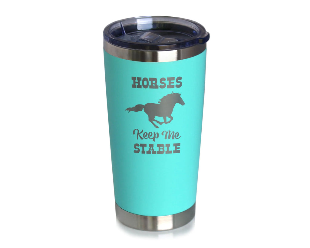Horses Keep Me Stable Insulated Travel Tumbler - Horse Gifts