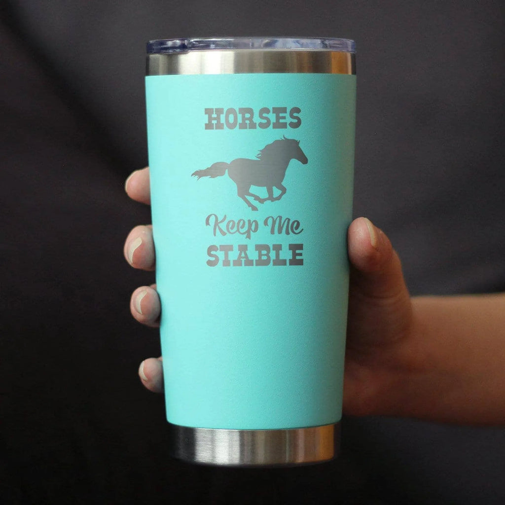 Horses Keep Me Stable Insulated Travel Tumbler - Horse Gifts