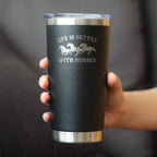 Better with Horses Insulated Travel Tumbler - Horse Gifts