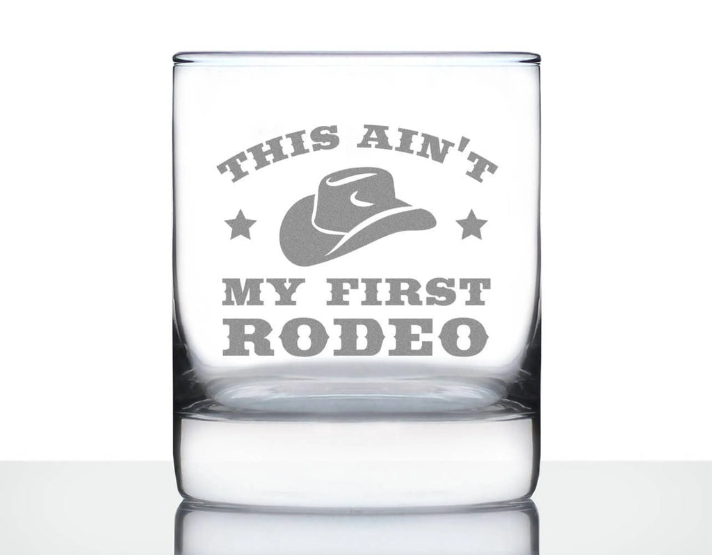Ain't My First Rodeo Whiskey Rocks Glass - Western Gifts
