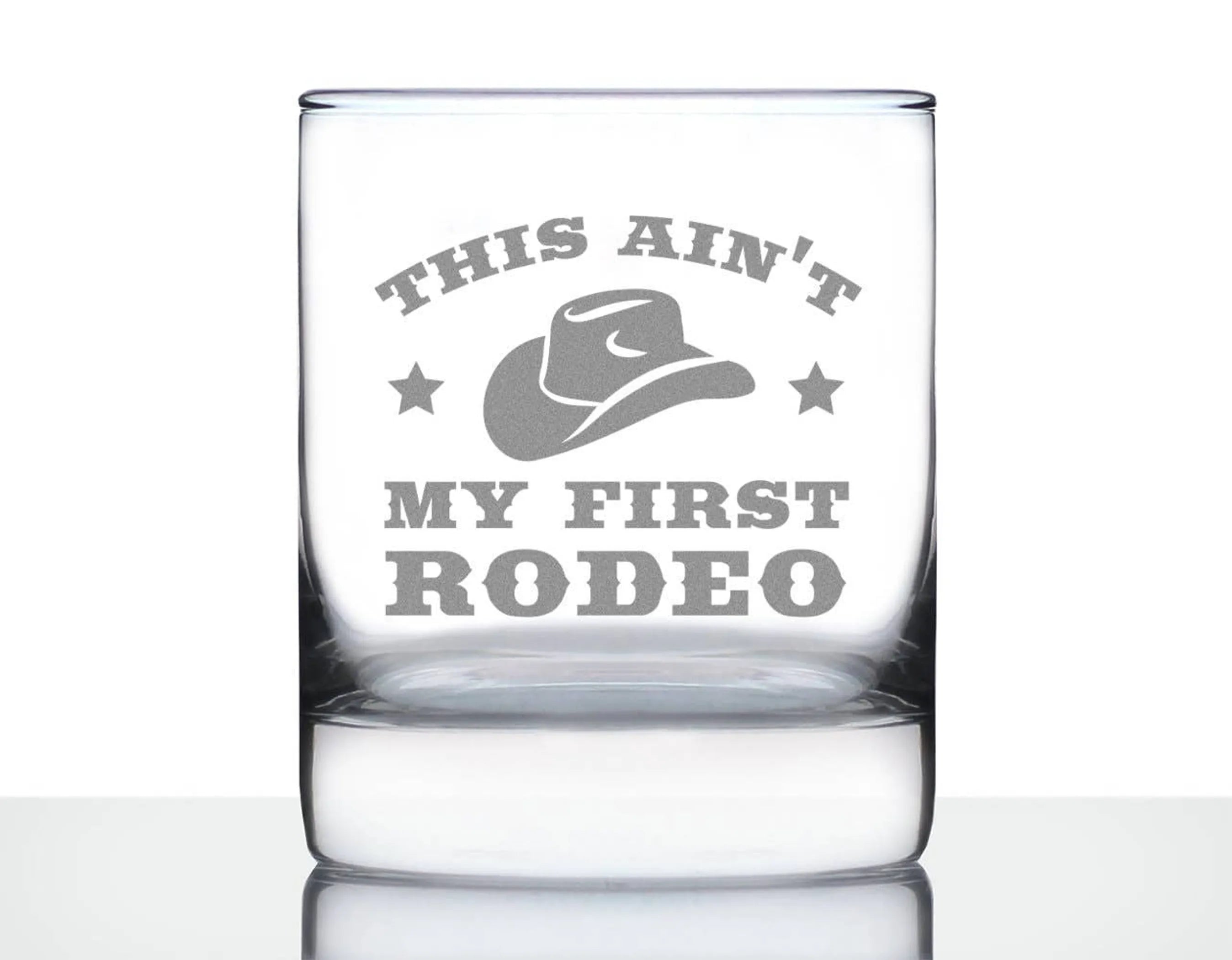 Ain't My First Rodeo Whiskey Rocks Glass - Western Gifts
