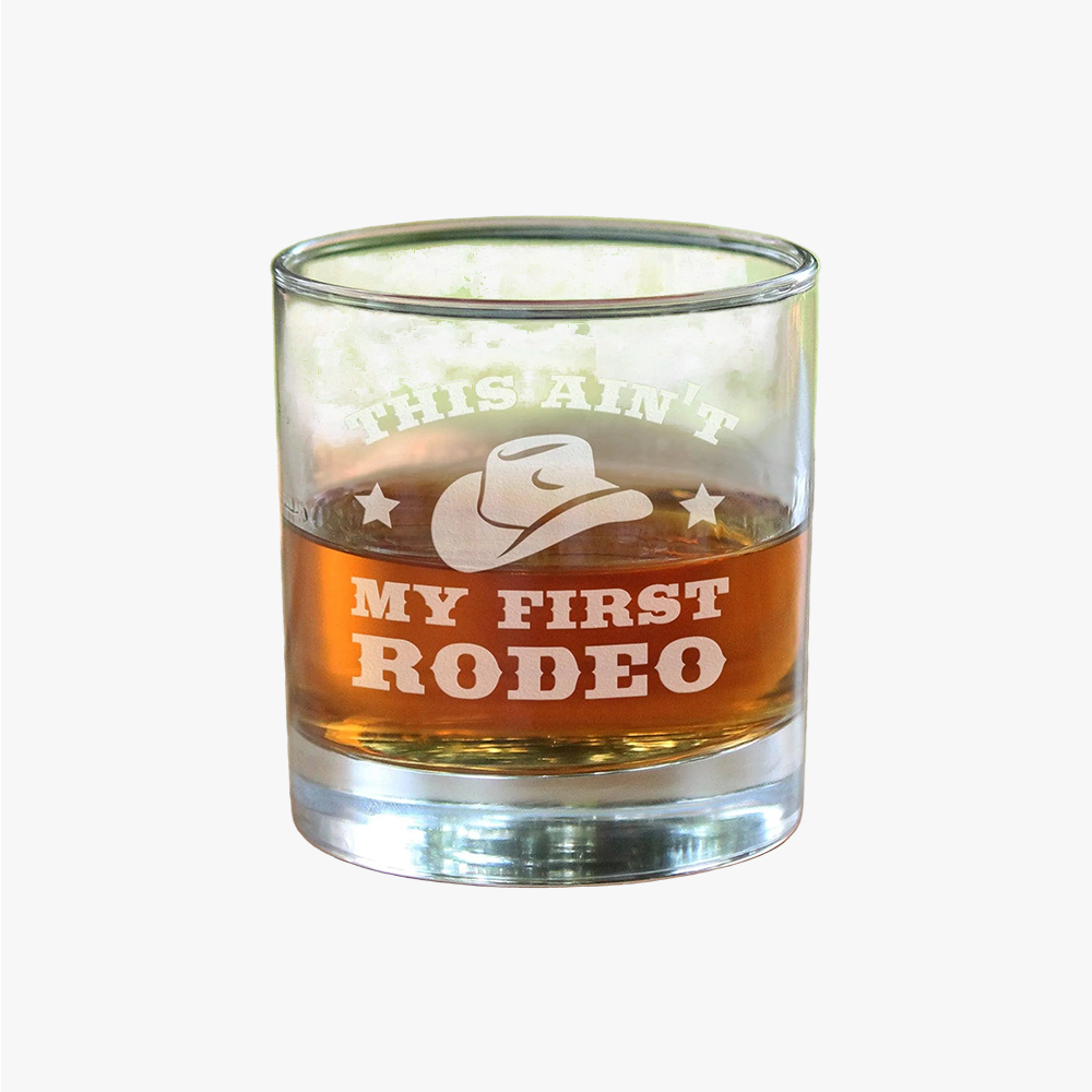 Ain't My First Rodeo Whiskey Rocks Glass - Western Gifts